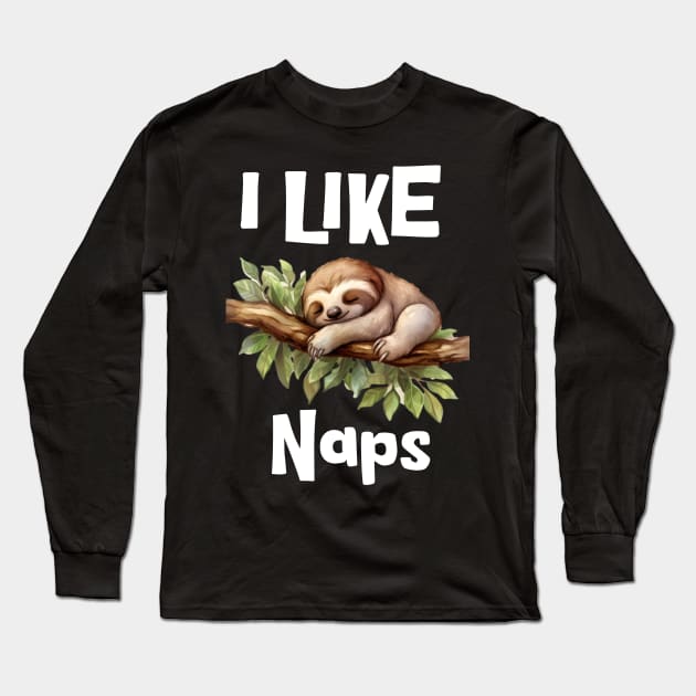 I Like Naps Long Sleeve T-Shirt by VisionDesigner